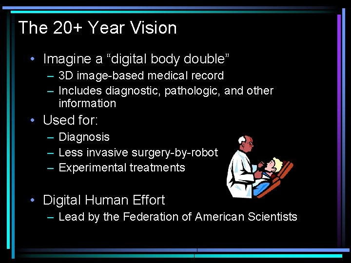The 20+ Year Vision • Imagine a “digital body double” – 3 D image-based