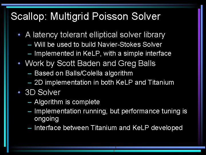 Scallop: Multigrid Poisson Solver • A latency tolerant elliptical solver library – Will be