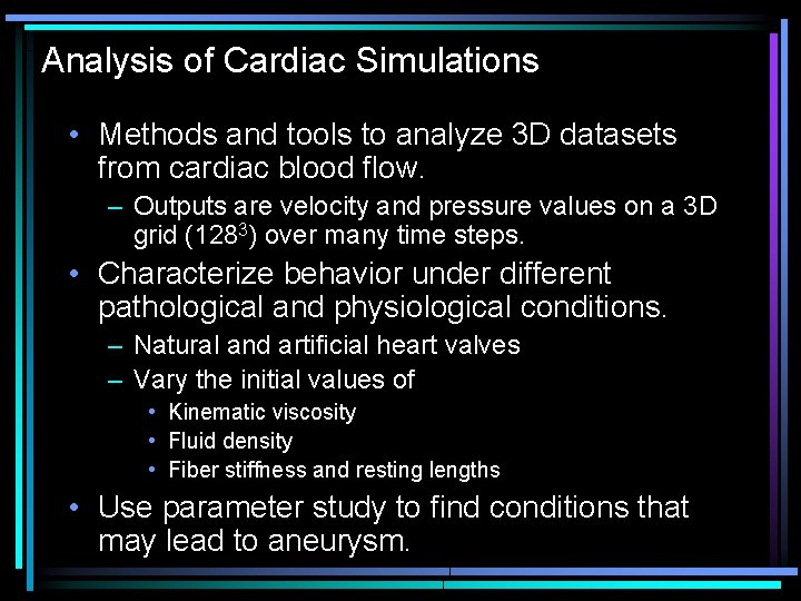 Analysis of Cardiac Simulations • Methods and tools to analyze 3 D datasets from