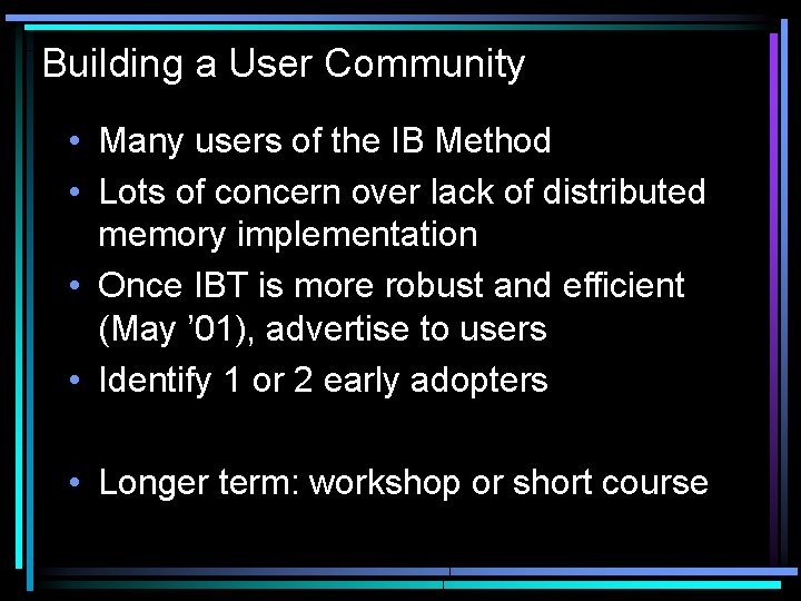 Building a User Community • Many users of the IB Method • Lots of