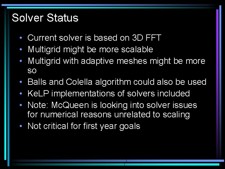 Solver Status • Current solver is based on 3 D FFT • Multigrid might