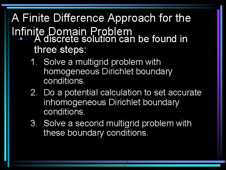 A Finite Difference Approach for the Infinite Domain Problem • A discrete solution can