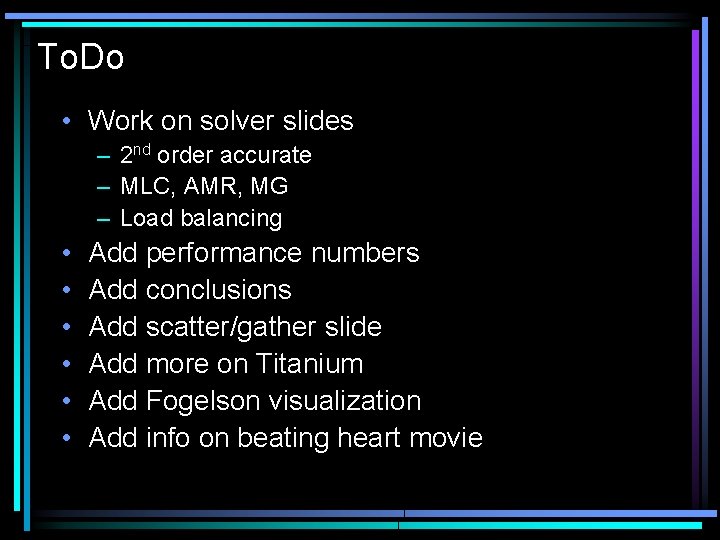 To. Do • Work on solver slides – 2 nd order accurate – MLC,