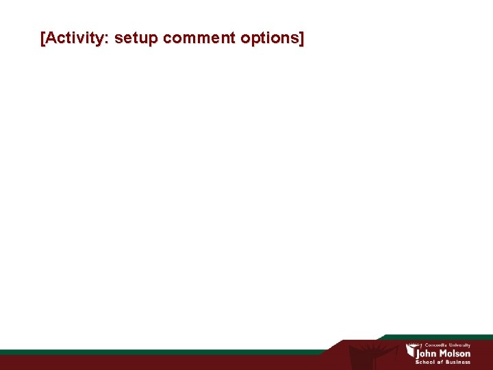 [Activity: setup comment options] 