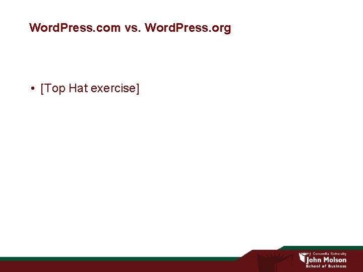 Word. Press. com vs. Word. Press. org • [Top Hat exercise] 