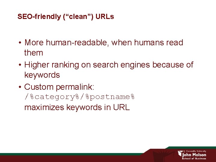 SEO-friendly (“clean”) URLs • More human-readable, when humans read them • Higher ranking on SEO-friendly (“clean”) URLs • More human-readable, when humans read them • Higher ranking on