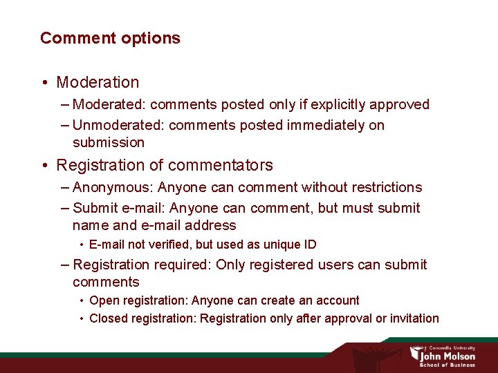 Comment options • Moderation – Moderated: comments posted only if explicitly approved – Unmoderated: Comment options • Moderation – Moderated: comments posted only if explicitly approved – Unmoderated: