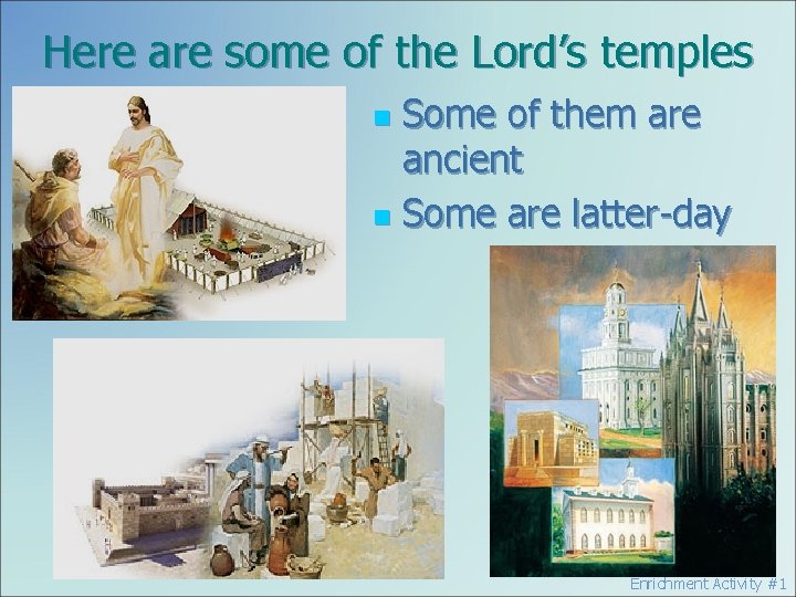 Here are some of the Lord’s temples Some of them are ancient n Some