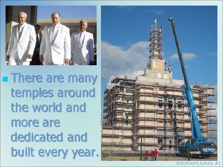 n There are many temples around the world and more are dedicated and built