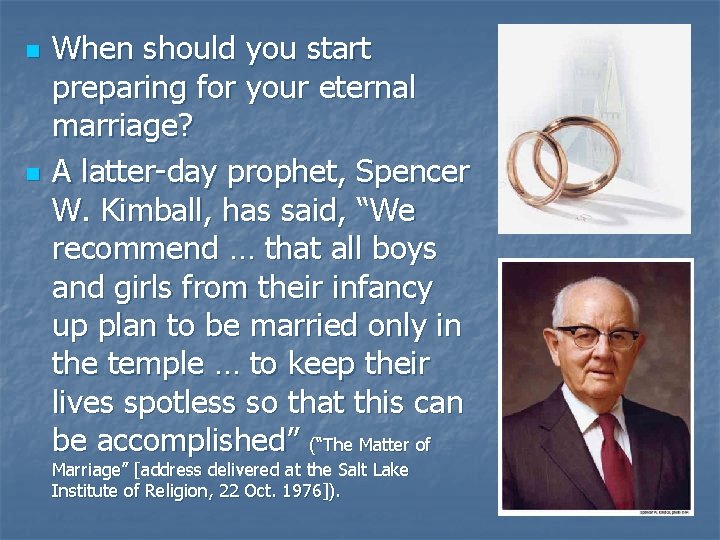 n n When should you start preparing for your eternal marriage? A latter-day prophet,
