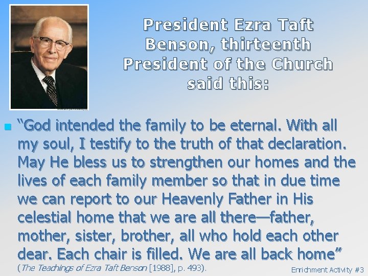 President Ezra Taft Benson, thirteenth President of the Church said this: n “God intended