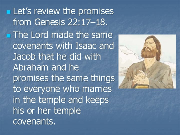 Let’s review the promises from Genesis 22: 17– 18. n The Lord made the
