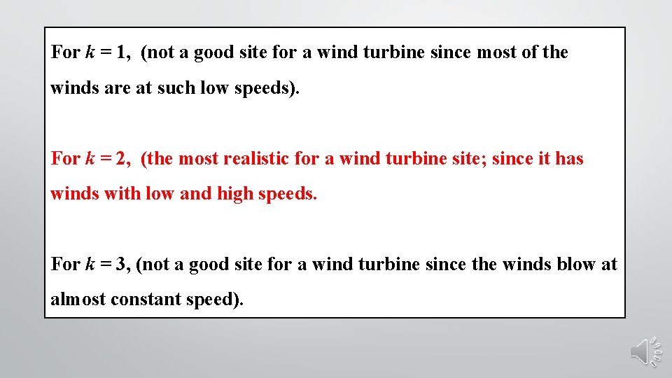 For k = 1, (not a good site for a wind turbine since most