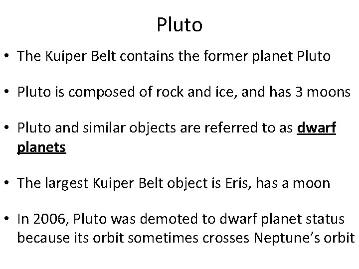 Pluto • The Kuiper Belt contains the former planet Pluto • Pluto is composed