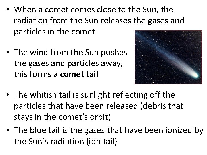  • When a comet comes close to the Sun, the radiation from the