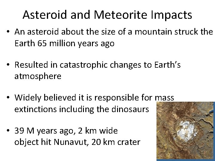 Asteroid and Meteorite Impacts • An asteroid about the size of a mountain struck
