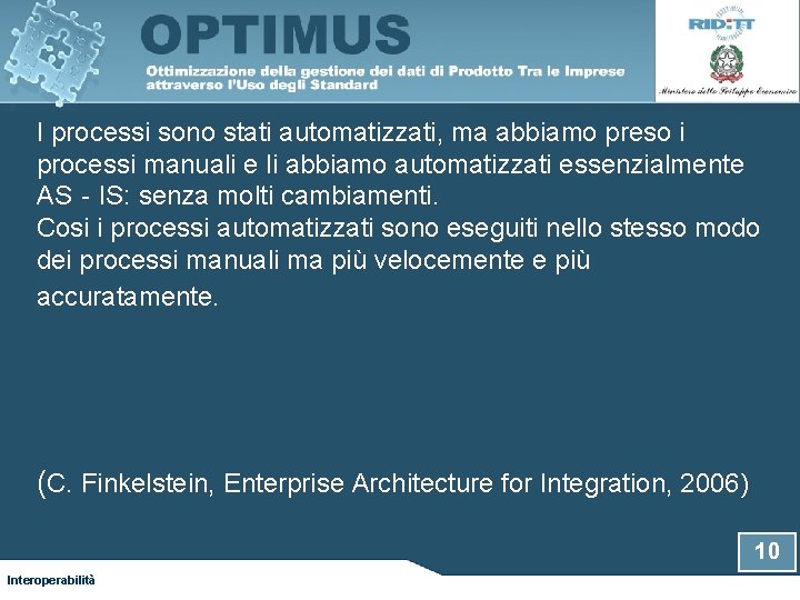 I processi sono stati automatizzati, ma abbiamo preso i processi manuali e li abbiamo