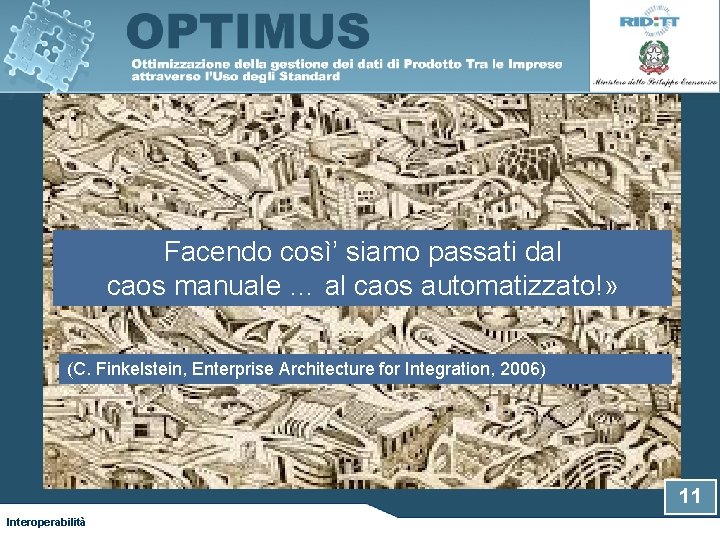Facendo così’ siamo passati dal caos manuale … al caos automatizzato!» (C. Finkelstein, Enterprise