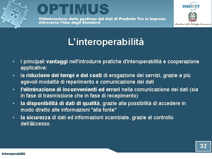 L'interoperabilità • • • I principali vantaggi nell'introdurre pratiche d'interoperabilità e cooperazione applicativa: la