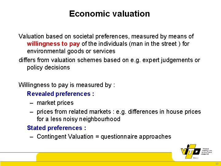 Economic valuation Valuation based on societal preferences, measured by means of willingness to pay