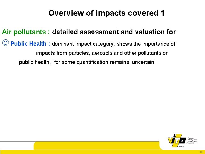 Overview of impacts covered 1 Air pollutants : detailed assessment and valuation for J