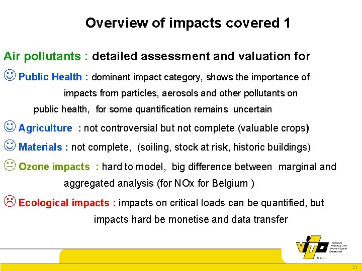 Overview of impacts covered 1 Air pollutants : detailed assessment and valuation for J