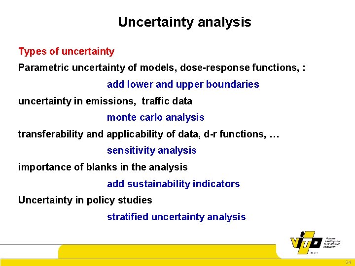 Uncertainty analysis Types of uncertainty Parametric uncertainty of models, dose-response functions, : add lower