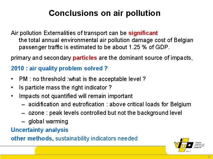 Conclusions on air pollution Air pollution Externalities of transport can be significant the total