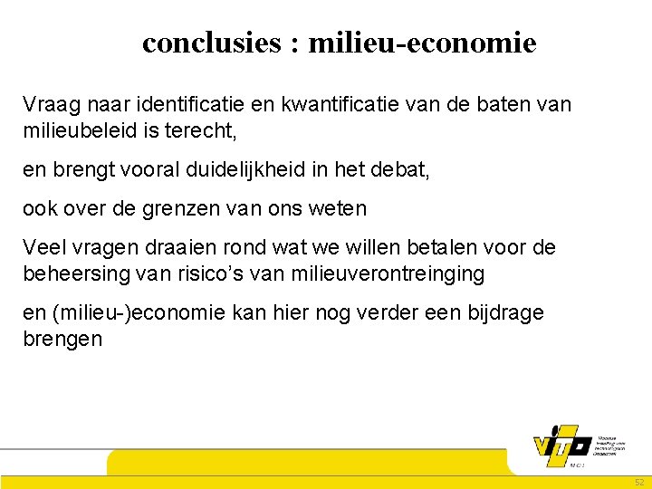 conclusies : milieu-economie Vraag naar identificatie en kwantificatie van de baten van milieubeleid is