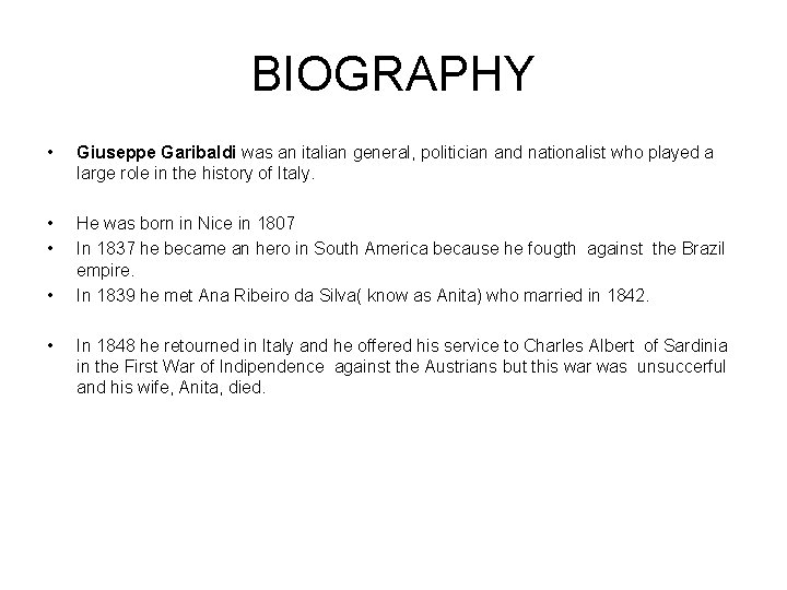 BIOGRAPHY • Giuseppe Garibaldi was an italian general, politician and nationalist who played a