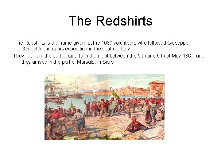 The Redshirts is the name given at the 1089 volunteers who followed Giuseppe Garibaldi