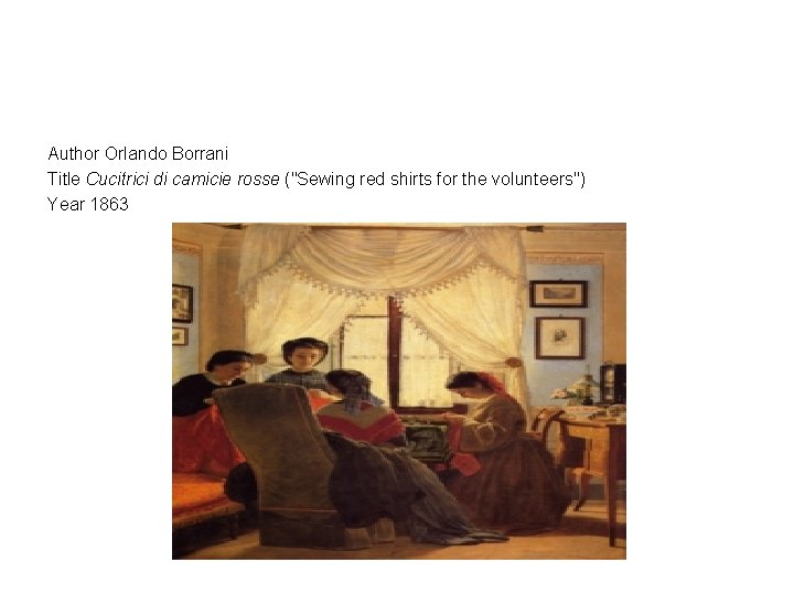 Author Orlando Borrani Title Cucitrici di camicie rosse ("Sewing red shirts for the volunteers")