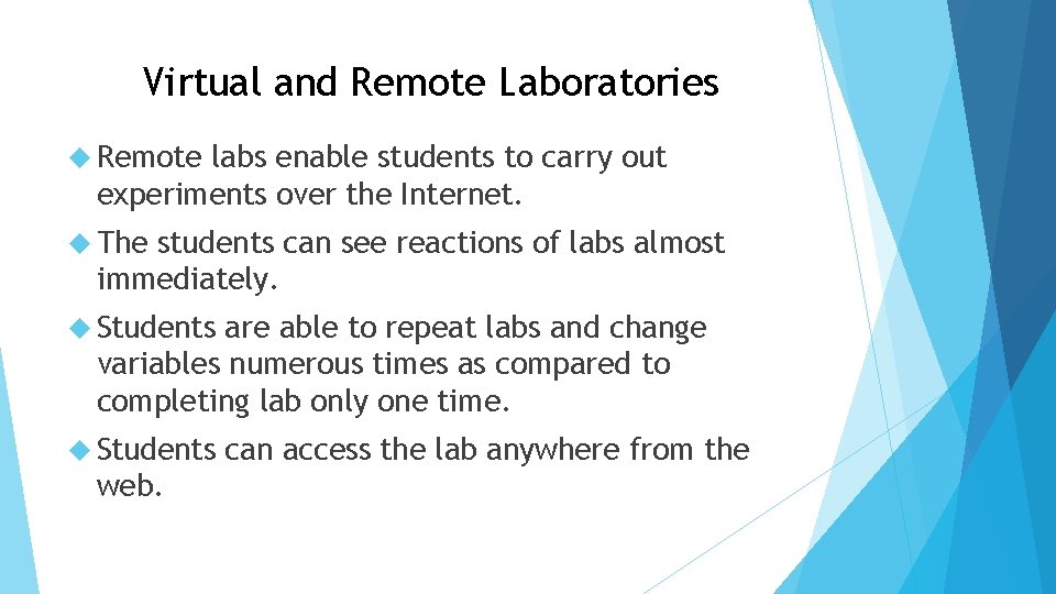 Virtual and Remote Laboratories Remote labs enable students to carry out experiments over the