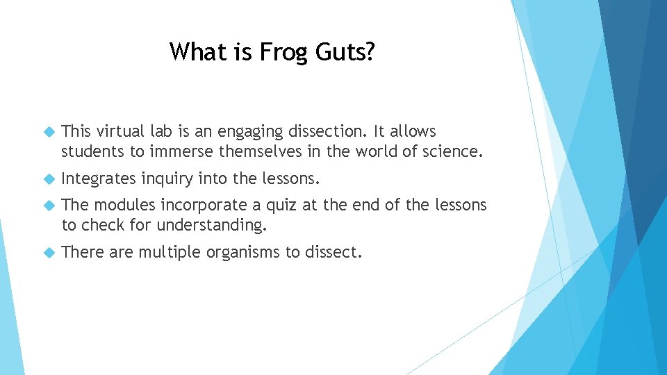 What is Frog Guts? This virtual lab is an engaging dissection. It allows students