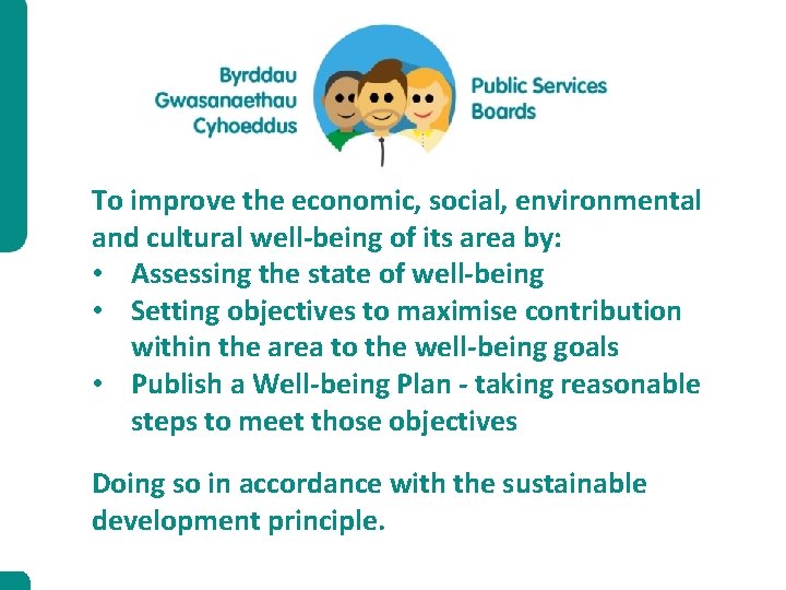 To improve the economic, social, environmental and cultural well-being of its area by: •