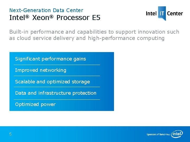 Next-Generation Data Center Intel® Xeon® Processor E 5 Built-in performance and capabilities to support