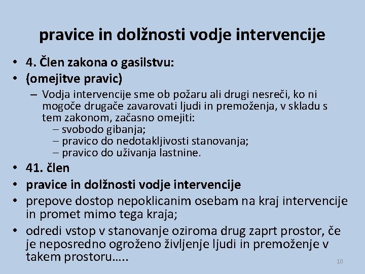 pravice in dolžnosti vodje intervencije • 4. Člen zakona o gasilstvu: • (omejitve pravic)