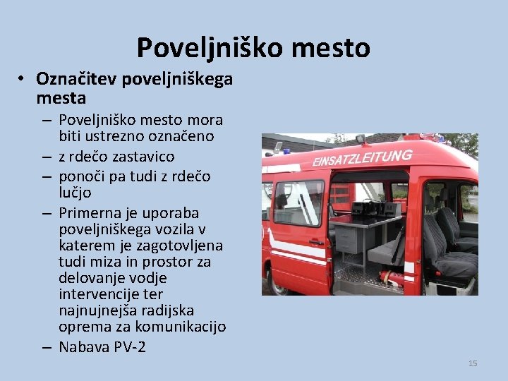 Poveljniško mesto • Označitev poveljniškega mesta – Poveljniško mesto mora biti ustrezno označeno –