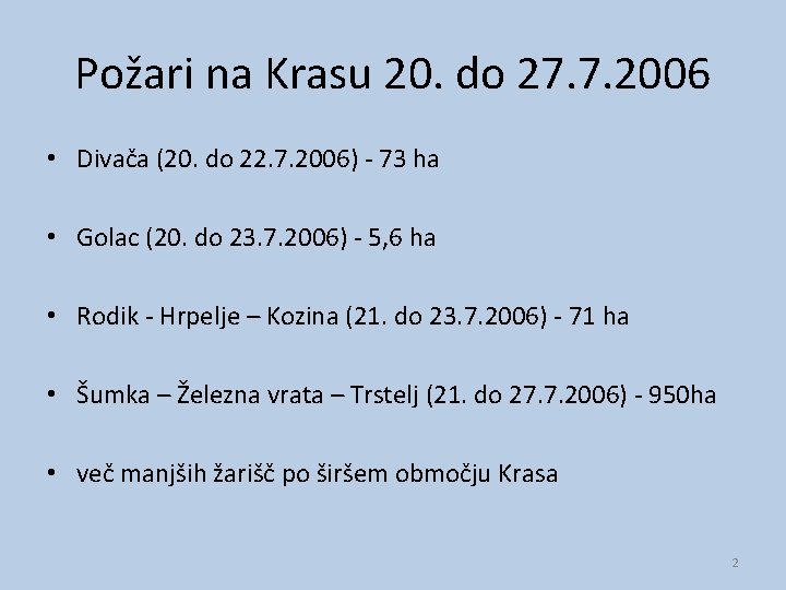 Požari na Krasu 20. do 27. 7. 2006 • Divača (20. do 22. 7.