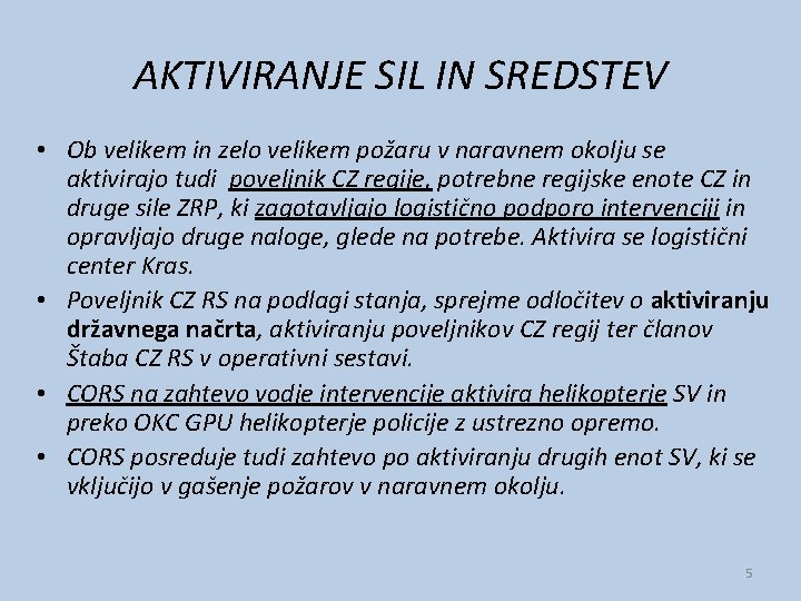 AKTIVIRANJE SIL IN SREDSTEV • Ob velikem in zelo velikem požaru v naravnem okolju