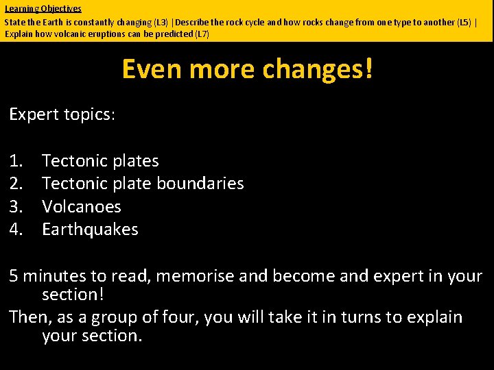 Learning Objectives State the Earth is constantly changing