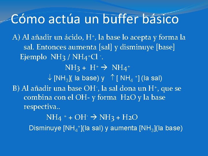 Cómo actúa un buffer básico A) Al añadir un ácido, H+, la base lo