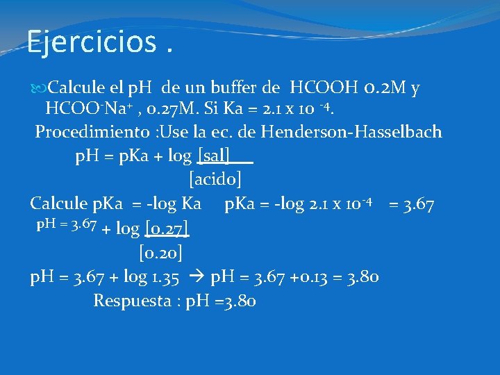 Ejercicios. Calcule el p. H de un buffer de HCOOH 0. 2 M y