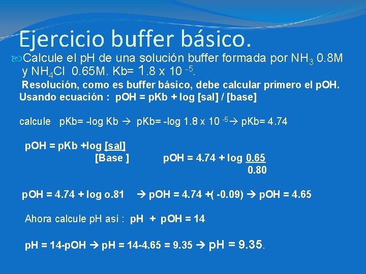 Ejercicio buffer básico. Calcule el p. H de una solución buffer formada por NH