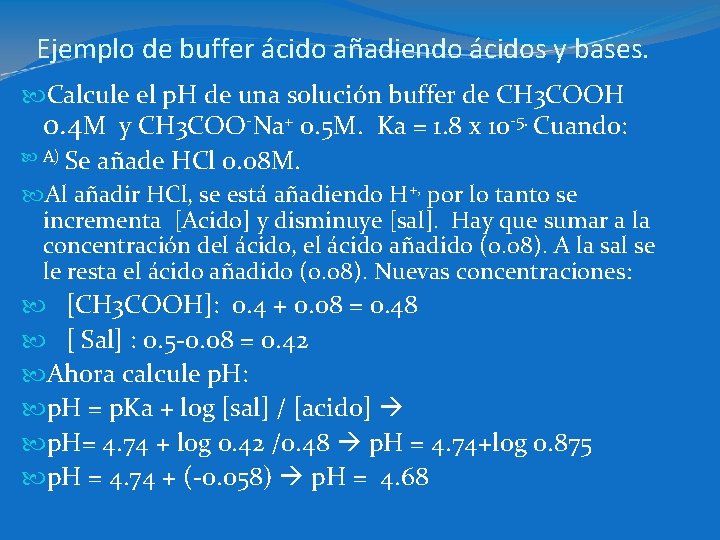 Ejemplo de buffer ácido añadiendo ácidos y bases. Calcule el p. H de una