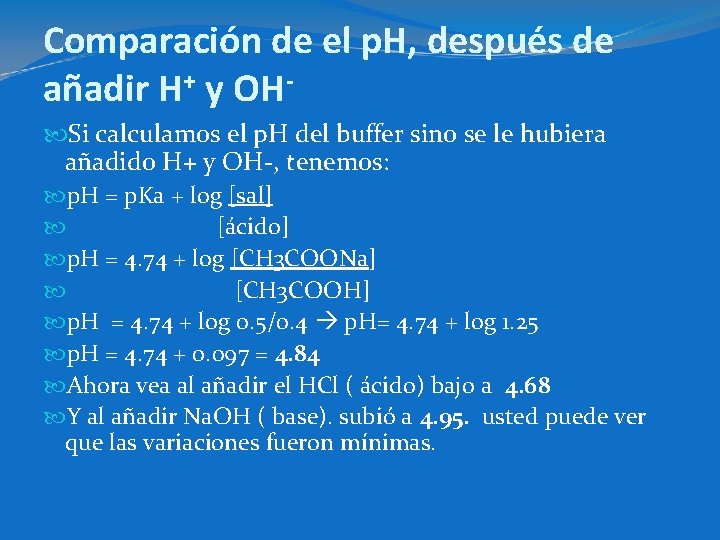 Comparación de el p. H, después de añadir H+ y OH Si calculamos el