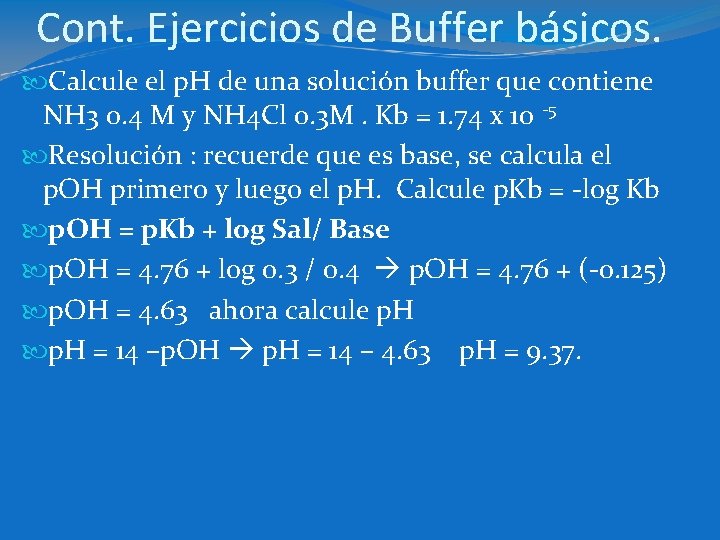 Cont. Ejercicios de Buffer básicos. Calcule el p. H de una solución buffer que