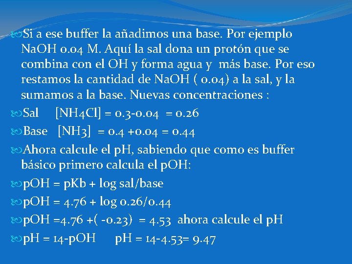  Si a ese buffer la añadimos una base. Por ejemplo Na. OH 0.