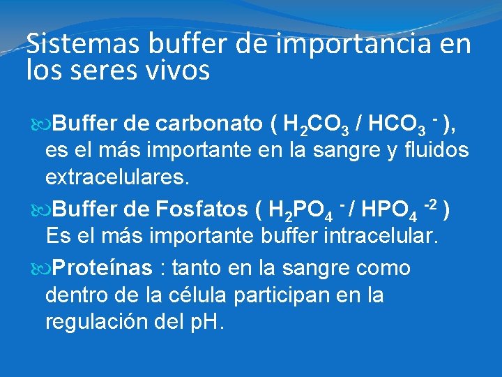 Sistemas buffer de importancia en los seres vivos Buffer de carbonato ( H 2