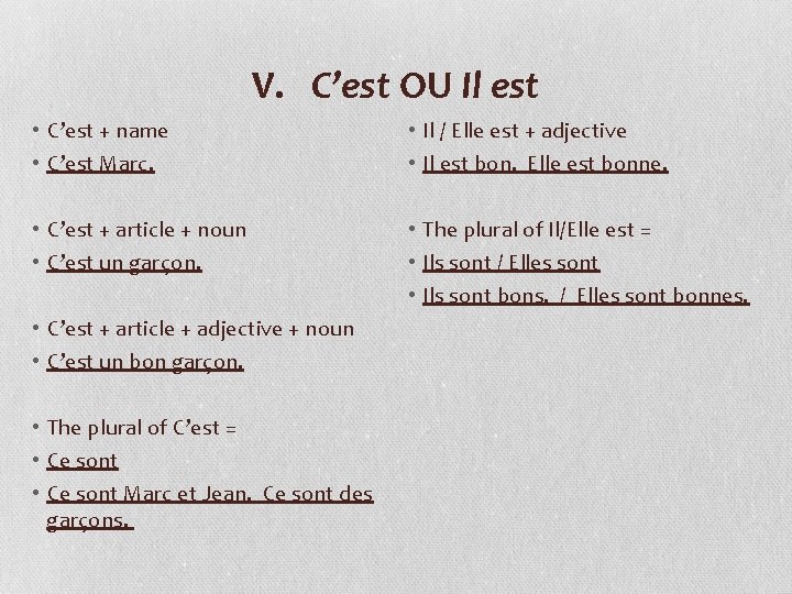 V. C’est OU Il est • C’est + name • C’est Marc. • Il